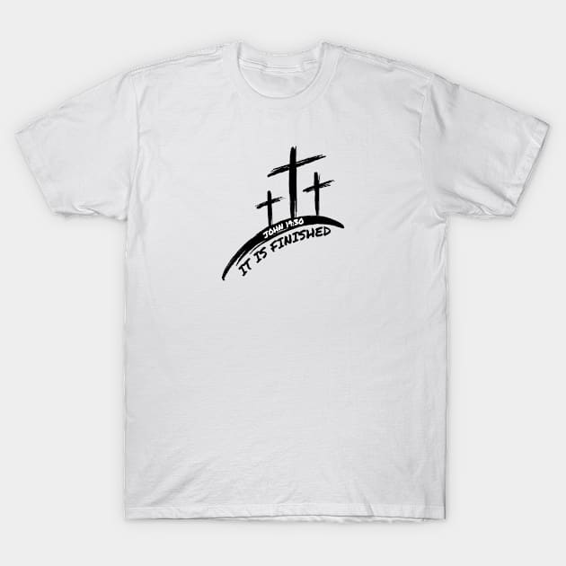 IT IS FINISHED (JOHN 19:30) T-Shirt by Faith & Freedom Apparel 